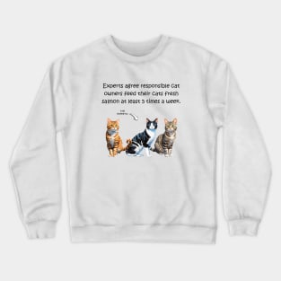 Experts agree responsible cat owners feed their cats fresh salmon at least 5 times a week - funny watercolour cat designs Crewneck Sweatshirt